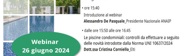 Webinar – Le Piscine Condominiali: Controlli Da Effettuare A Seguito Delle Novità Introdotte Dalla Norma UNI 10637/2024